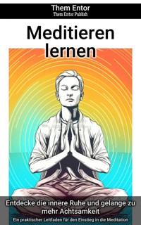 Meditieren lernen - Them Entor - ebook
