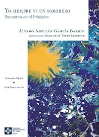 Yo siempre vi un sombrero. Encuentros con El Principito - Álvaro Abellán-García Barrio - ebook