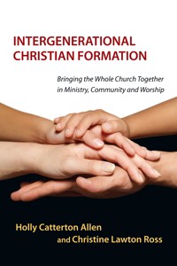 Intergenerational Christian Formation - Holly Catterton Allen - ebook