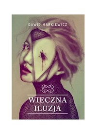 Wieczna iluzja - Markiewicz Dawid - książka