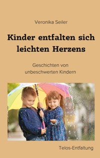 Kinder entfalten sich leichten Herzens - Veronika Seiler - ebook