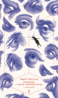 Szczypawka z Ogrodu Luksemburskiego i inne prozy - Andre Baillon - ebook + książka