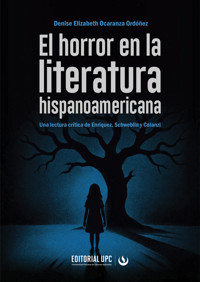 El horror en la literatura hispanoamericana - Denise Elizabeth Ocaranza Ordóñez - ebook