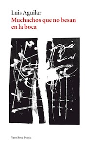 Muchachos que no besan en la boca - Luis Aguilar - ebook