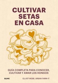 Cultivar setas en casa - Elliot Webb - ebook