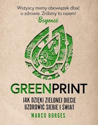 Greenprint Jak dzięki zielonej diecie zmienić siebie i świat na lepsze - Borges Marco - książka