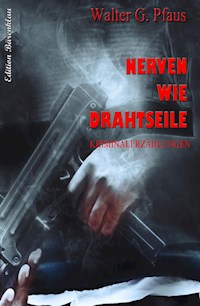 Nerven wie Drahtseile - Walter G. Pfaus - darmowy ebook