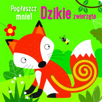 Pogłaszcz mnie! Dzikie zwierzęta -  - książka