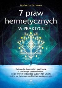 7 praw hermetycznych w praktyce - Andreas Schwarz - ebook + książka