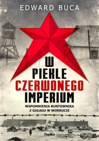 W piekle czerwonego imperium. Wspomnienia buntownika z GUŁAGu w Workucie - Edward Buca - książka