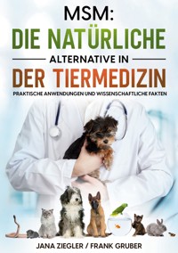 MSM: Die natürliche Alternative in der Tiermedizin - Jana Ziegler - ebook