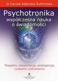 Psychotronika - współczesna nauka o świadomości - Danuta Adamska-Rutkowska - książka
