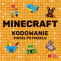 Minecraft. Kodowanie piksel po pikselu - Justyna Mrowiec - książka