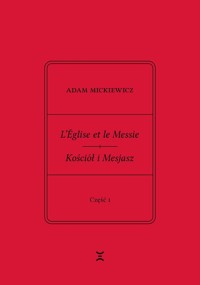 L’Église et le Messie / Kościół i Mesjasz. Część I - Rutkowski Krzysztof, Mickiewicz Adam - książka