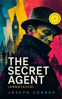 The Secret Agent (Annotated) - Conrad Joseph - ebook