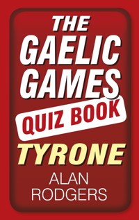 The Gaelic Games Quiz Book: Tyrone - Alan Rodgers - ebook