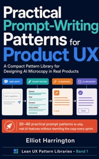 Practical Prompt-Writing Patterns for Product UX - Elliot Harrington - ebook