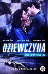 Dziewczyna rajdowca - Mikołajczyk Kamila - ebook + książka