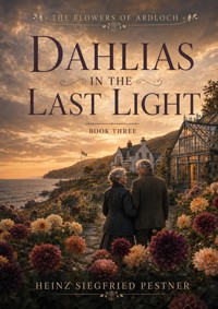 Dahlias in the Last Light - Heinz Siegfried Pestner - ebook