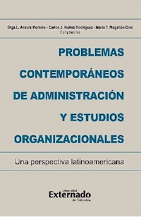 Problemas contemporáneos de administración y estudios organizacionales. Una perspectiva latinoamericana - Carlos Juan Núñez Rodríguez - ebook