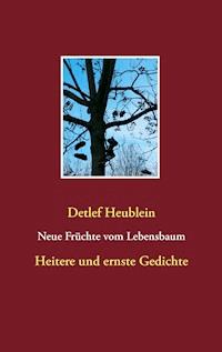 Neue Früchte vom Lebensbaum - Detlef Heublein - ebook