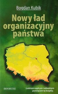 Nowy ład organizacyjny państwa - Kubik Bogdan - książka
