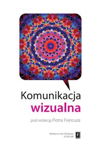Komunikacja wizualna - Fortuna Paweł, Francuz Piotr, Grygiel Elżbieta - książka