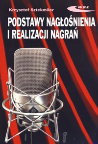 Podstawy nagłośnienia i realizacji nagrań. Płyta CD - Krzysztof Sztekmiler - książka