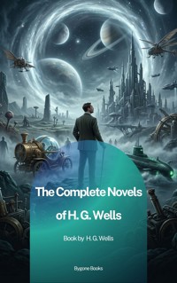 The Complete Novels of H. G. Wells - H G Wells - ebook