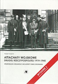 Attachaty wojskowe Drugiej Rzeczypospolitej 1919-1945 - Majzner Robert - książka