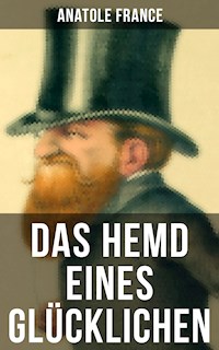 Das Hemd eines Glücklichen - Anatole France - ebook