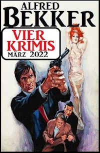 Vier Krimis März 2022 - Alfred Bekker - ebook