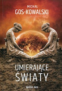 Umierające światy - Michał Gos-Kowalski - ebook + książka