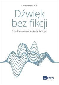 Dźwięk bez fikcji - Katarzyna Michalak - książka