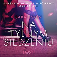 LUST. Na tylnym siedzeniu - opowiadanie erotyczne - Sarah Skov - ebook + audiobook
