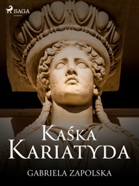 Kaśka Kariatyda - Gabriela Zapolska - ebook + audiobook