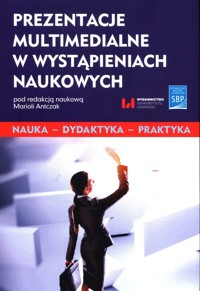 Prezentacje multimedialne w wystąpieniach naukowych -  - książka