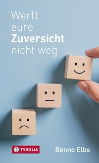 Werft eure Zuversicht nicht weg - Benno Elbs - ebook