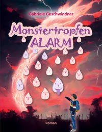 Monstertropfenalarm - Gabriele Geschwindner - ebook