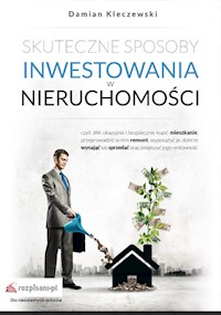 Skuteczne sposoby inwestowania w nieruchomości - Damian Kleczewski - książka