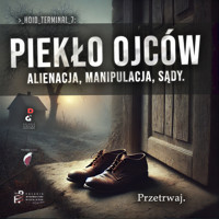 Piekło ojców. Alienacja, manipulacja, sądy. - Damian „Zeta” Tarkowski - audiobook