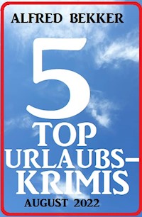 5 Top Urlaubskrimis August 2022 - Alfred Bekker - ebook