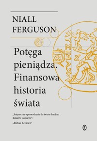 Potęga pieniądza. Finansowa historia świata - Niall Ferguson - ebook + książka