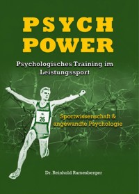 Psych Power - Psychologisches Training im Leistungssport - Dr. Reinhold Ramesberger - ebook