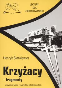 Krzyżacy fragmenty Lektury dla zapracowanych - Henryk Sienkiewicz - książka