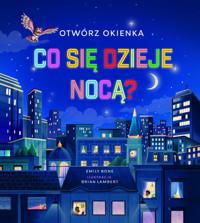 Otwórz okienka. Co się dzieje nocą? - Bone Emily - książka