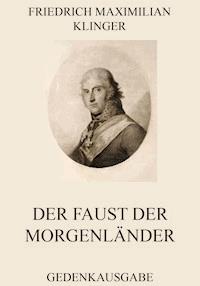Der Faust der Morgenländer - Friedrich Maximilian Klinger - ebook