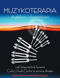 Muzykoterapia dogłębna - komórkowa w.5 - Barbara Angel Romanowska - książka