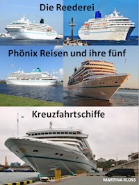 Die Reederei Phönix Reisen und ihre fünf Kreuzfahrtschiffe - Martina Kloss - ebook