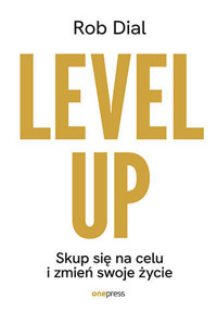 Level up! Skup się na celu i zmień swoje życie - Rob Dial - audiobook + książka